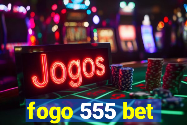 fogo 555 bet